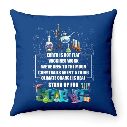 Discover Earth Is Not Flat Vaccines Work Climate Change Is Real Stand Up For Science Throw Pillow - Science Throw Pillow