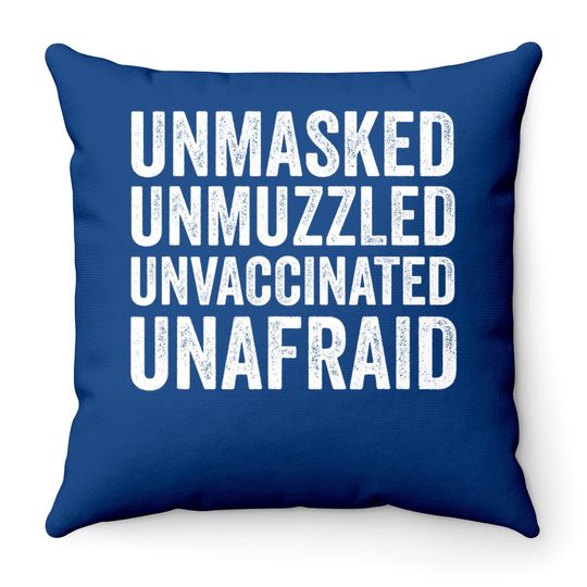 Discover Unmasked Unmuzzled Unvaccinated Unafraid Throw Pillow
