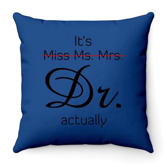 Discover It's Miss Ms Mrs Dr Actually Throw Pillow