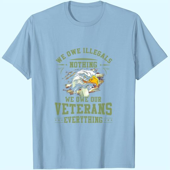 Discover We Owe Our Veterans Everything T-Shirt