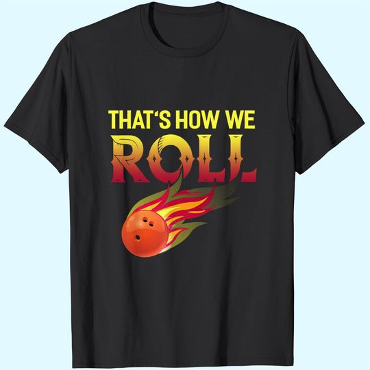 Discover That's How We Roll Bowling Shirt Funny Bowler Bowling T-Shirt