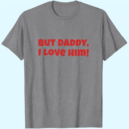 Discover BUT DADDY I LOVE HIM CUTE FUNNY T-Shirt