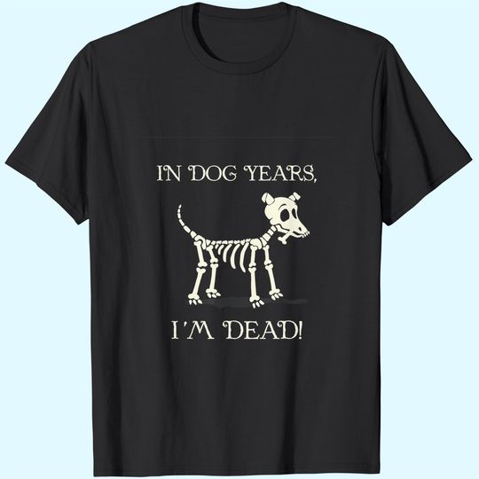 Discover In Dog Years I'm Dead With A Skull Of A Dog For Halloween T-Shirt