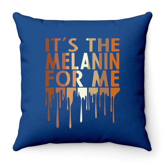 Discover It's The Melanin For Me Throw Pillow