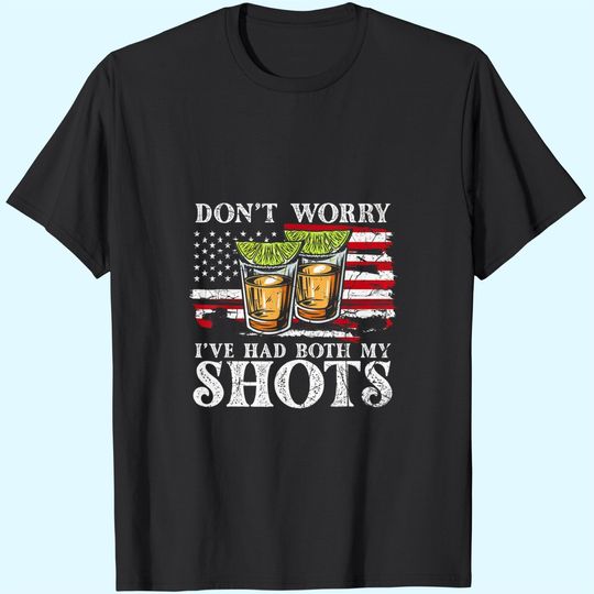Discover Don't Worry I've Had Both My Shots Funny Two Shots Tequila T-Shirt