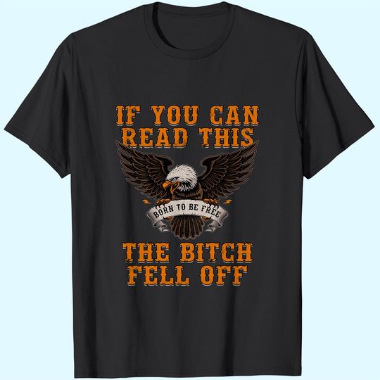 Discover If You Can Read This The Bitch Fell Off T-Shirt