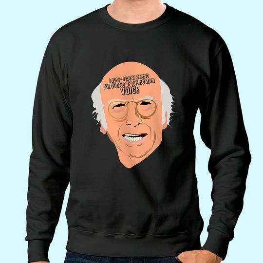 Discover Curb Your Enthusiasm Larry David  Unisex Sweatshirt