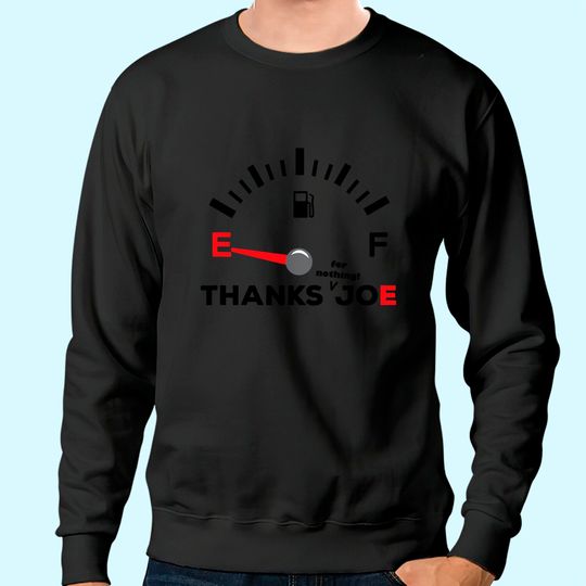 Discover Thanks Joe for Nothing | Funny Biden Gas Prices Sweatshirt