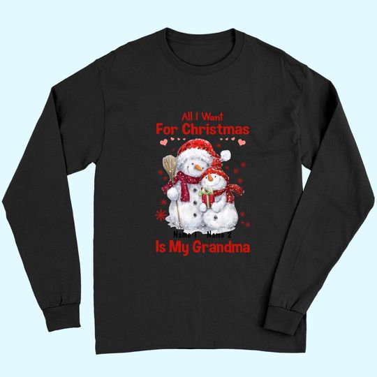 Discover Personalized All I Want For Christmas Is My Grandma Long Sleeves