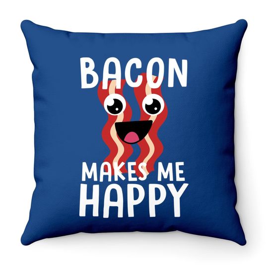 Discover Bacon Makes Me Happy Throw Pillow