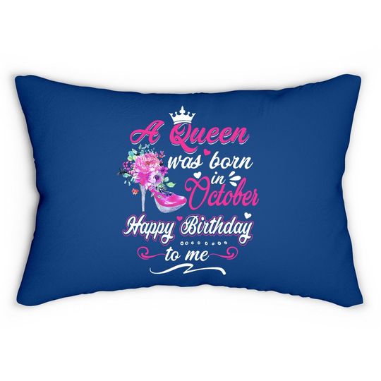 Discover Happy Birthday To Me! A Queen Was Born In October Birthday Lumbar Pillow
