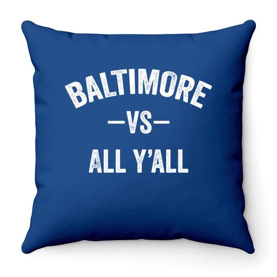 Discover Baltimore Vs All Y'all Throw Pillow