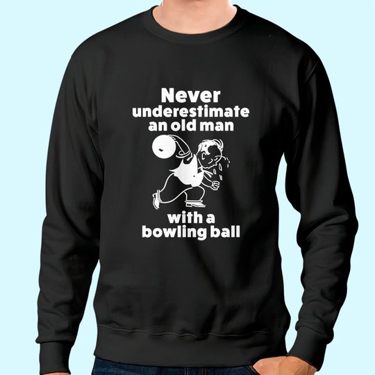 Discover Mens Funny Bowling Gift Sweatshirt For Old Man Dad Or Grandpa