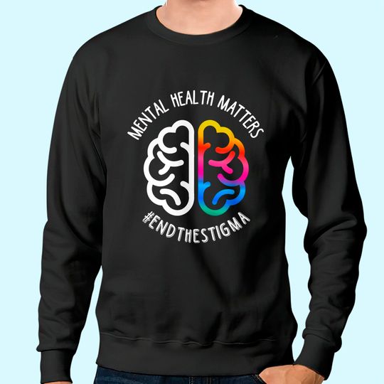 Discover Mental Health Maters End Stigma Sweatshirt