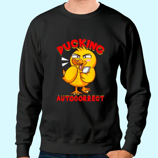 Discover Ducking Autocorrect | Funny Sarcastic Texting Duck Pun Sweatshirt