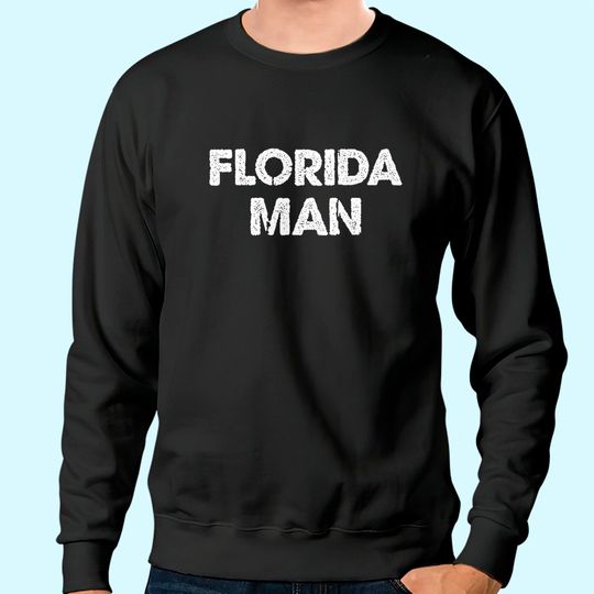 Discover Florida Man Men's Sweatshirt
