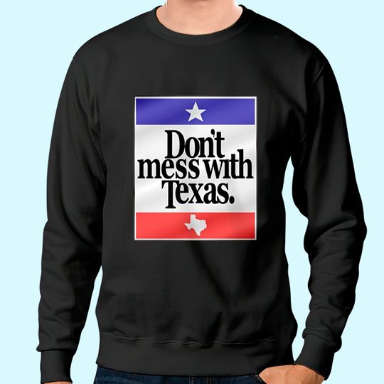 Discover Mens Don't Mess With Texas Flag Sweatshirt