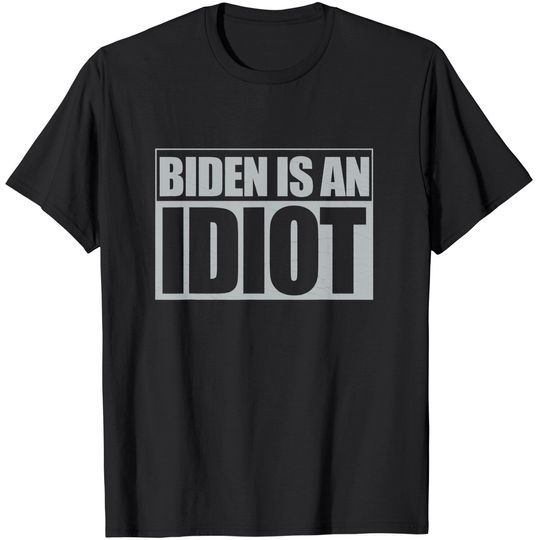 Discover Biden is an Idiot Funny Anti Joe Biden Political Sarcastic T-Shirt