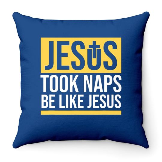 Discover Jesus Took Naps Be Like Jesus Bible Verse Christian Throw Pillow