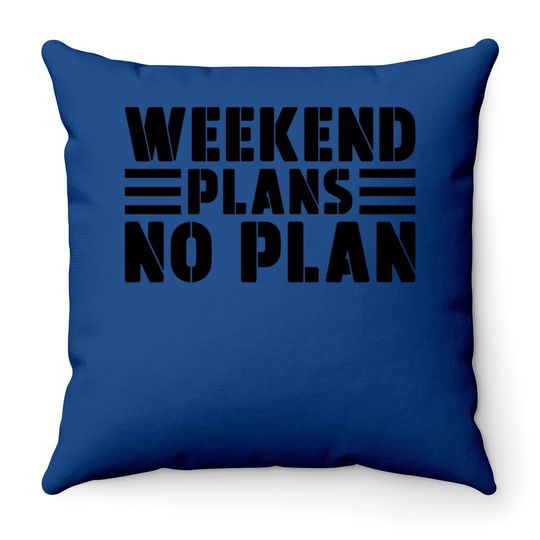 Discover Weekend Plans No Plan Throw Pillow