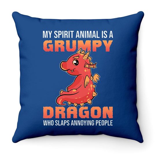 Discover Dragon My Spirit Animal Is A Grumpy Dragon Who Slaps Classic Throw Pillow