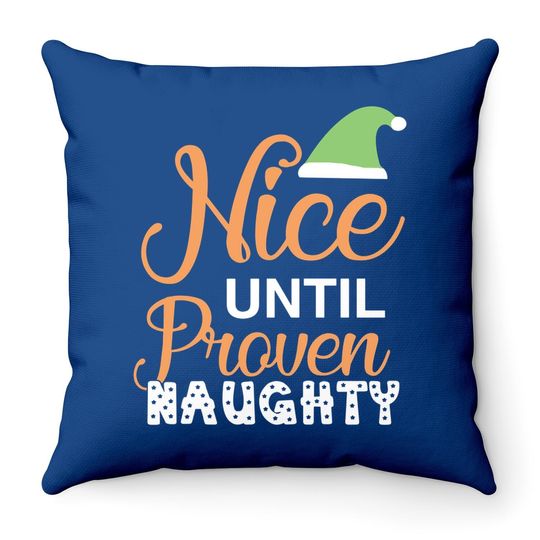 Discover Nice Until Proven Naughty Christmas Throw Pillow