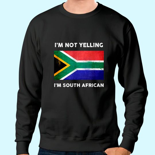 Discover I'm Not Yelling I'm South African Sweatshirt | South Africa Flag Sweatshirt