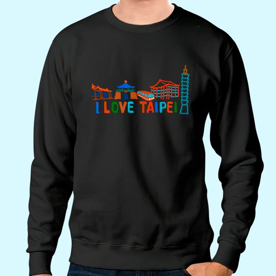 Discover I Love Taipei Sweatshirt