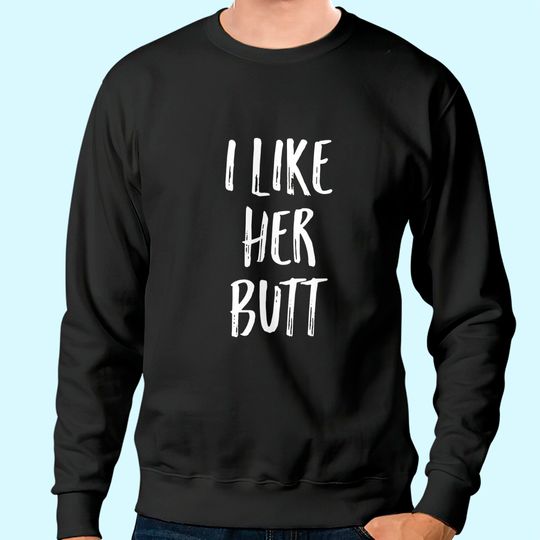 Discover I Like His Beard I Like Her Butt Sweatshirt Matching Compliments Sweatshirt