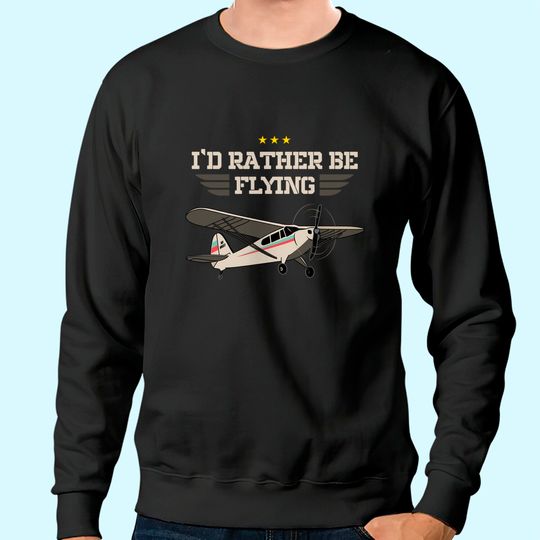 Discover Plane Pilot I'd Rather Be Flying Aviation Gift RC Model Sweatshirt
