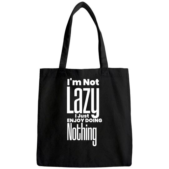 Discover I’m Not Lazy, I Just Enjoy Doing Nothing Funny Tote Bag