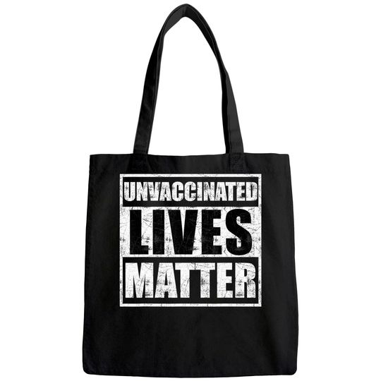 Discover Unvaccinated lives matter Tote Bag