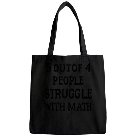 Discover 5 of 4 People Struggle with Math | Funny School Teacher Teaching Humor Tote Bag