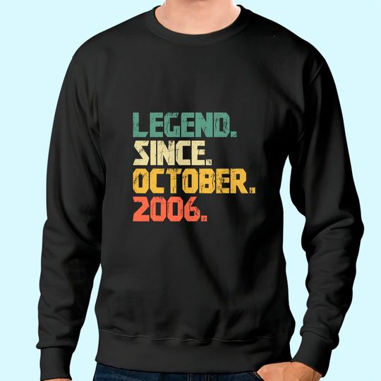 Discover 15 years old Gifts Sweatshirt- Legend Since October 2006 Sweatshirt