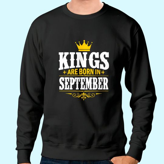 Discover Kings are Born on September Sweatshirt