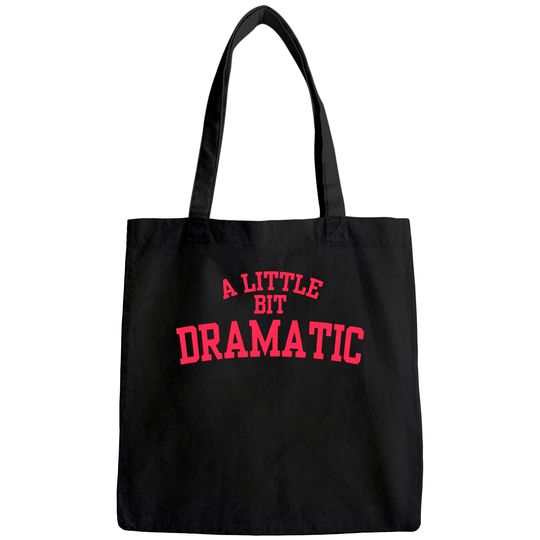 Discover A Little Bit Dramatic Tote Bag