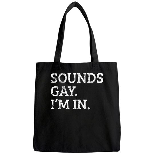 Discover Sounds Gay Im In Funny Tote Bag