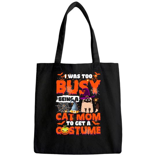 Discover I Was Too Busy Being A Cat Mom To Get A Costume Tote Bag