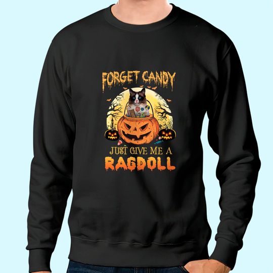 Discover Forget Candy Just Give Me A Ragdoll Classic Sweatshirt