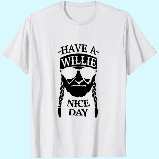 Discover Have A Willie Nice Day T-Shirt