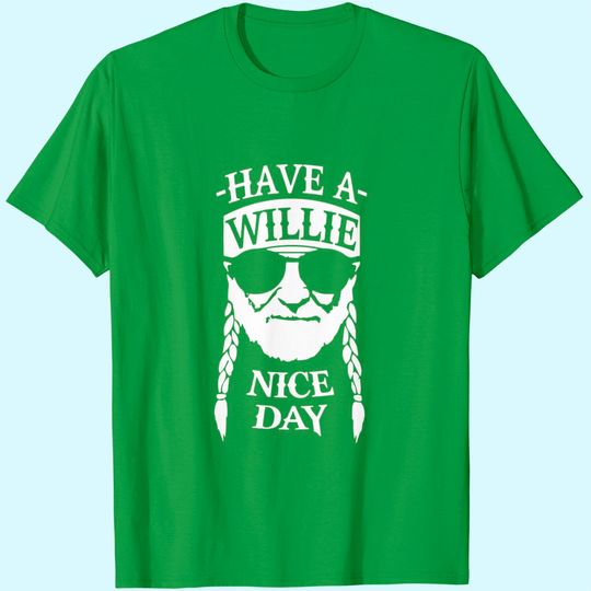 Discover Have A Willie Nice Day T-Shirt