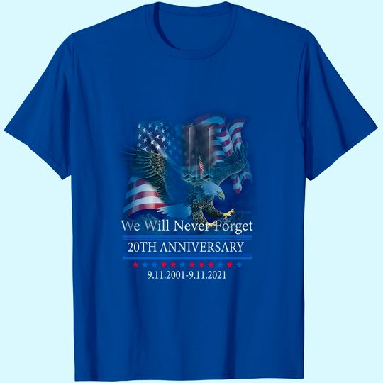 Discover We Will Never Forget 9.11.2001-9.11.2021 20th Anniversary T-Shirt.