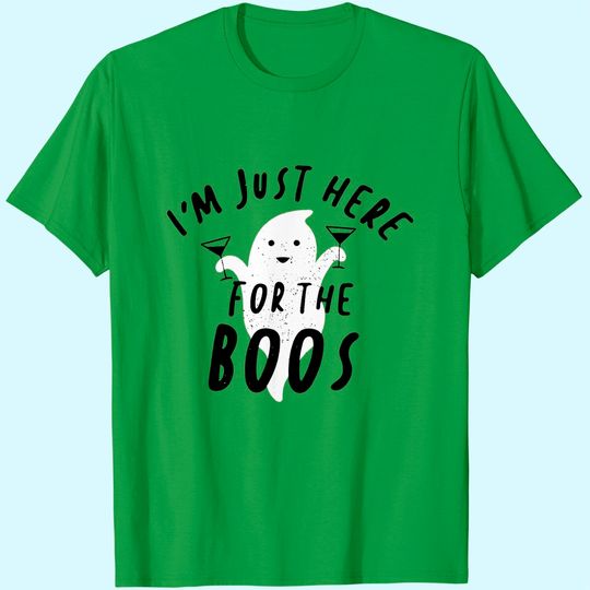 Discover I'm Just Here for The Boos Shirt T-Shirt