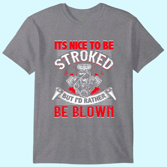 Discover It's Nice To Be Stroked Funny Racing Mens Drag Race Gift T-Shirt