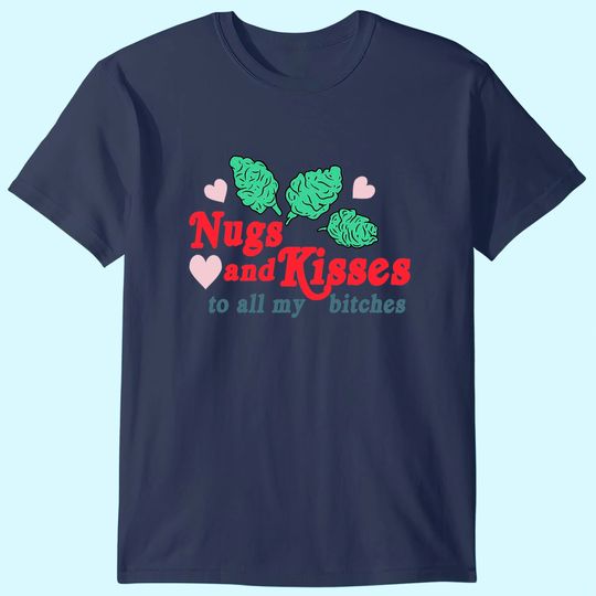 Discover Nugs And Kisses T Shirt