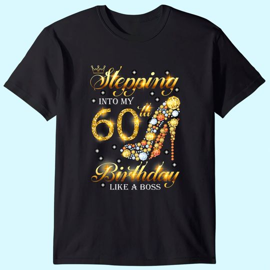 Discover Stepping Into My 60 Birthday Like A Boss 60th B-Day Party T Shirt