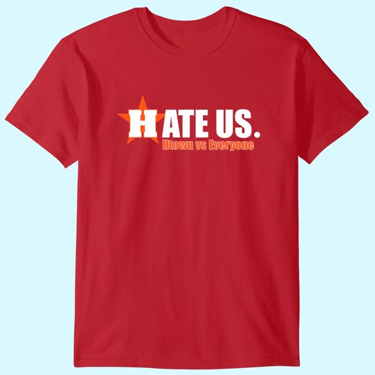 Discover Hate Us Htown vs Everyone Houston Baseball Supporter T-Shirt