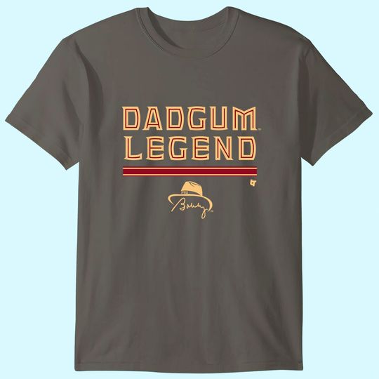Discover Dadgum Legend T Shirt