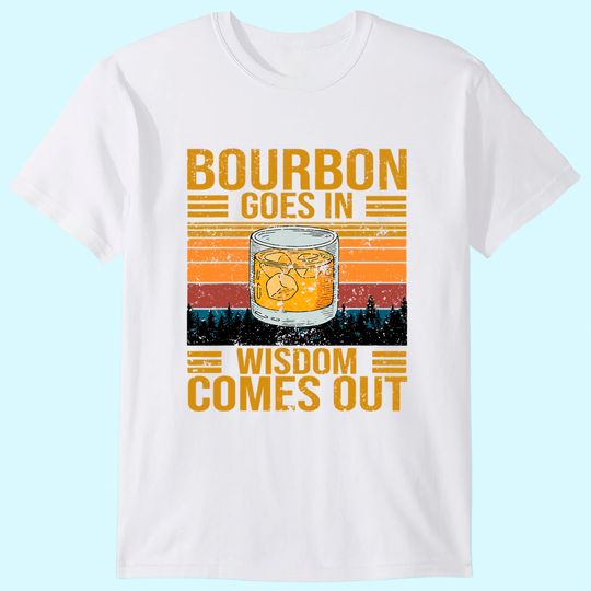 Discover Bourbon Goes In Wisdom Comes Out Vintage T-Shirt