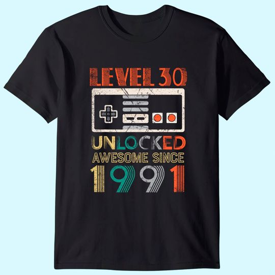 Discover Level 30 Unlocked Birthday 30 Years Old Awesome Since 1991 T Shirt